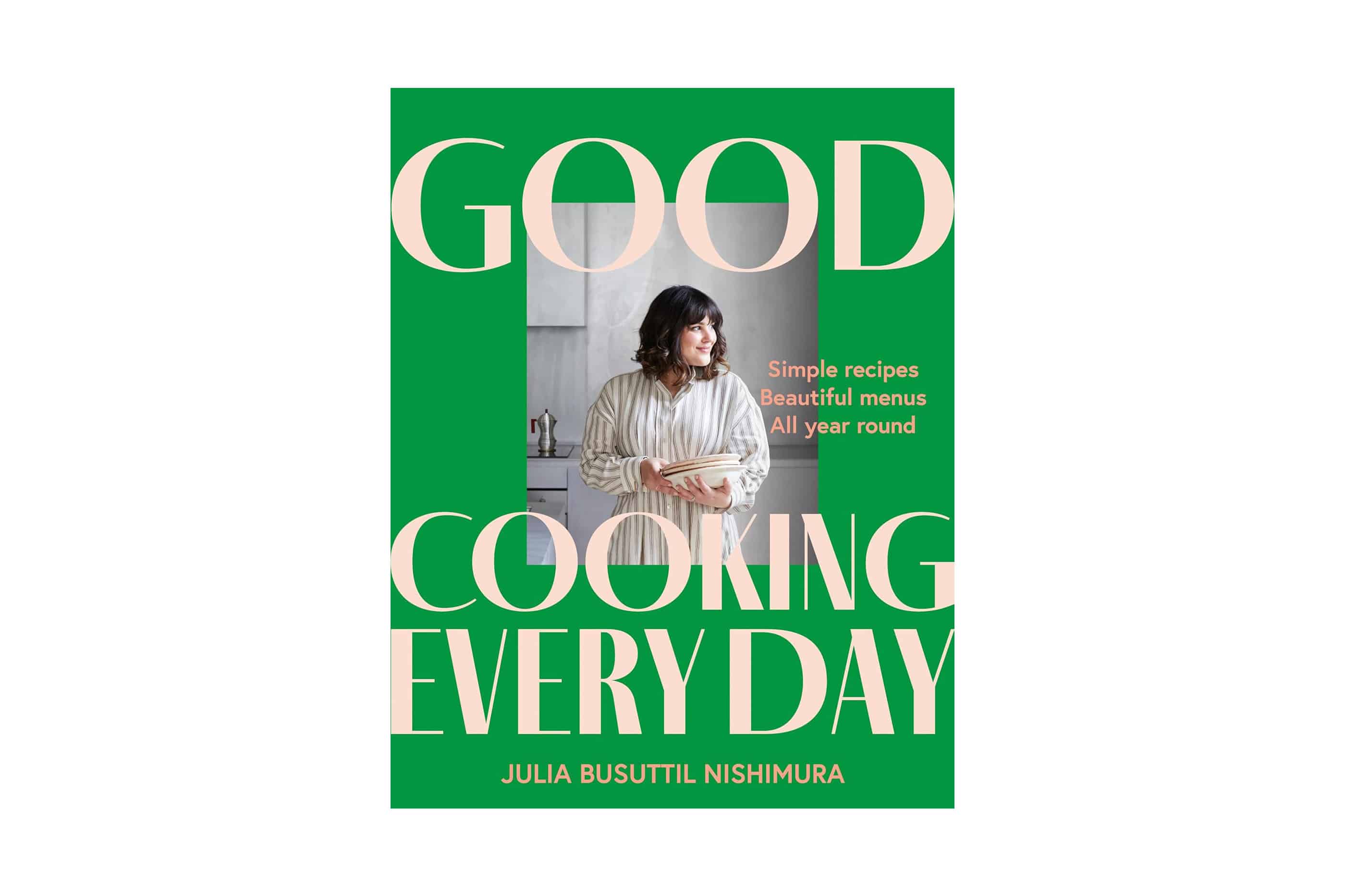 Good Cooking Every Day by Julia Busuttil Nishimura