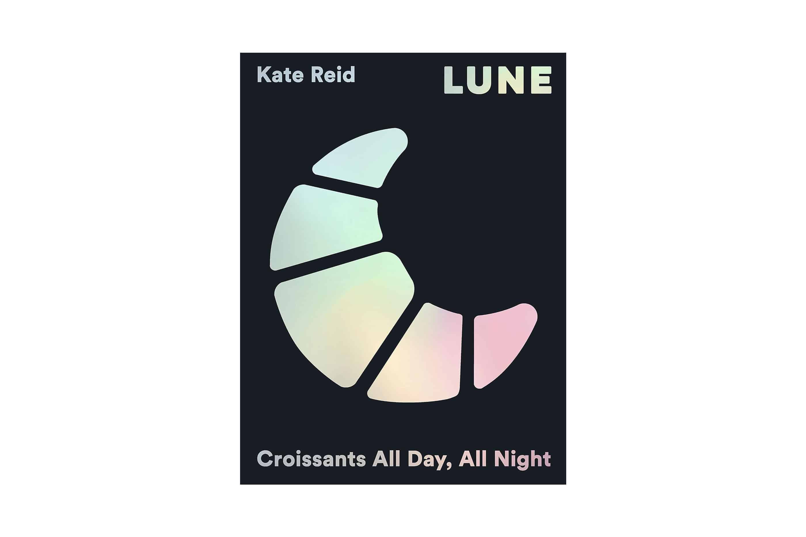  Lune: Croissants All Day, All Night by Kate Reid